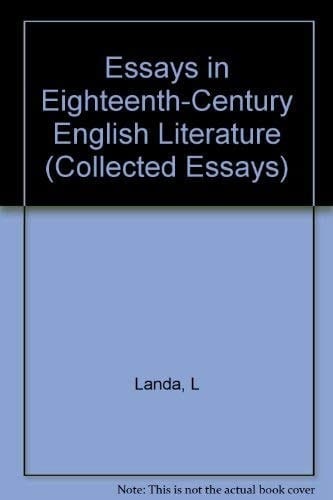 Essays in Eighteenth-Century English Literature (Princeton Series of Collected Essays)