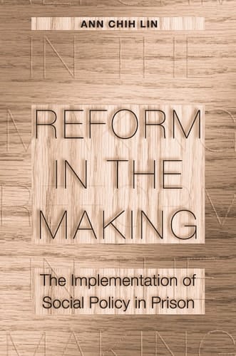 Reform in the Making The Implementation of Social Policy in Prison