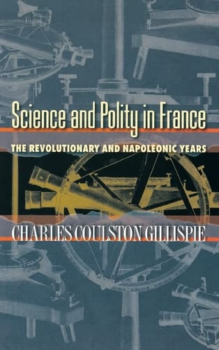 Science and Polity in France The Revolutionary and Napoleonic Years