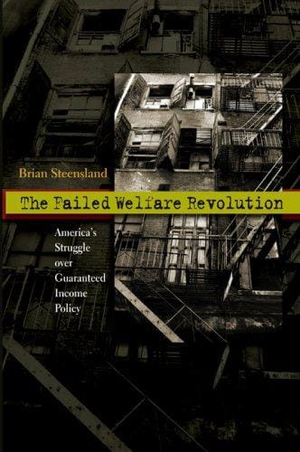 failed welfare revolution: America's struggle over guaranteed income policy