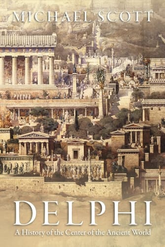 Delphi A History of the Center of the Ancient World