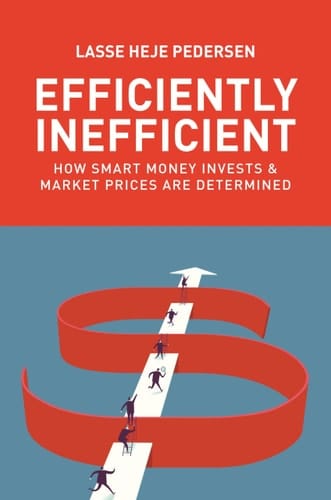 Efficiently Inefficient How Smart Money Invests and Market Prices Are Determined