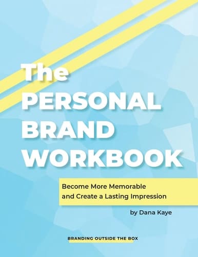 The Personal Brand Workbook Become More Memorable and Create a Lasting Impression