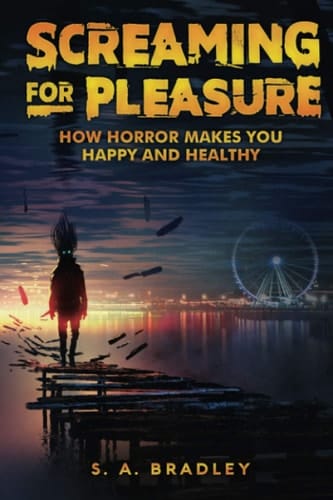 Screaming for Pleasure How Horror Makes You Happy and Healthy