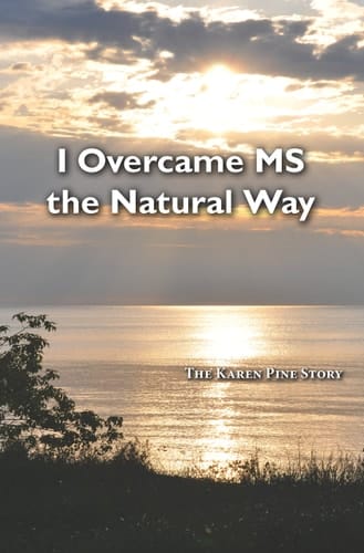 I Overcame MS the Natural Way The Karen Pine Story
