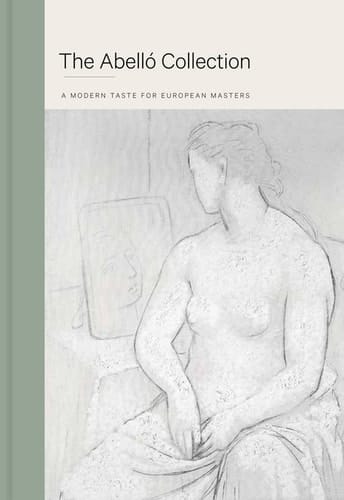 The Abelló Collection A Modern Taste for European Masters