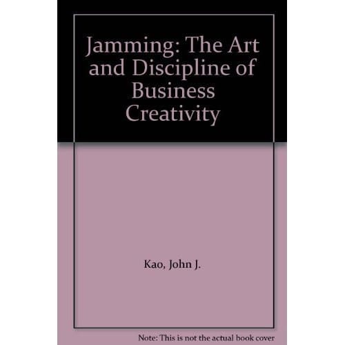 Jamming: The Art and Discipline of Business Creativity