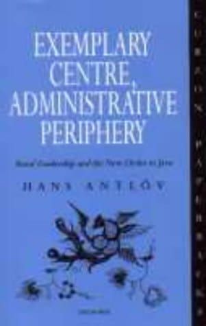 Exemplary Centre, Administrative Periphery Rural Leadership and the New Order in Java