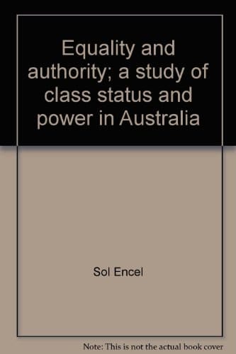 Equality and authority;: A study of class, status and power in Australia