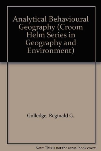 Analytical Behavioural Geography (Croom Helm Series in Geography and Environment)