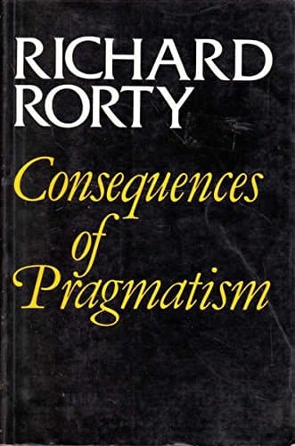 Consequences of Pragmatism: Essays, 1972-1980.