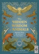The Hidden Wisdom of Animals Surprising Things We Can Learn from Nature