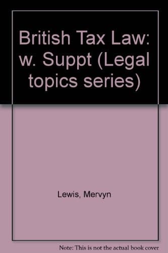 British Tax Law Income Tax, Corporation Tax, Capital Gains Tax