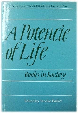 A Potencie of Life: Books in Society: The Clark Lectures 1986-1987 (British Library Studies in the History of the Book)