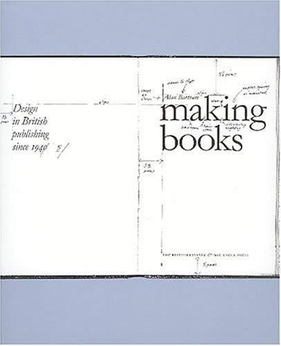 Making Books Design in British Publishing Since 1945: Design in British Publishing Since 1945