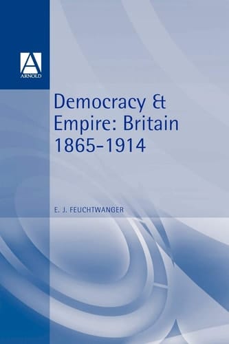 Democracy and Empire Britain, 1865-1914