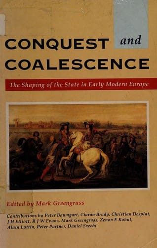 Conquest and Coalescence: The Shaping of the State in Early Modern Europe