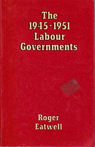 The 1945-1951 Labour Governments