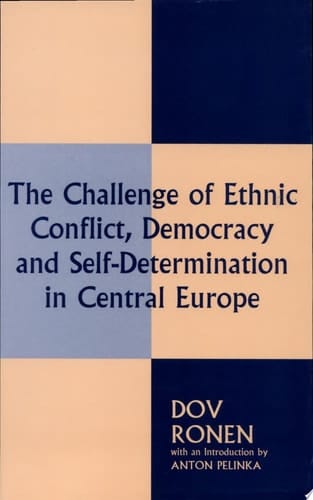 The Challenge of Ethnic Conflict, Democracy and Self-determination in Central Europe