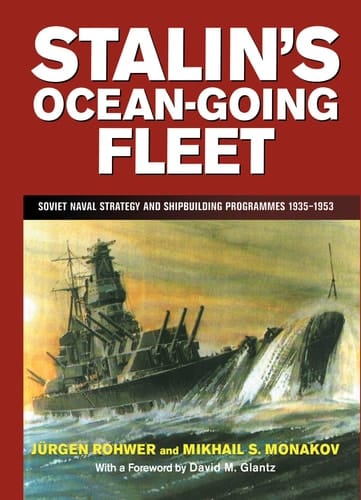 Stalin's Ocean-going Fleet Soviet Naval Strategy and Shipbuilding Programmes, 1935-1953