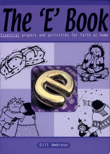 The "E" Book Essential Prayers and Activities for Faith at Home