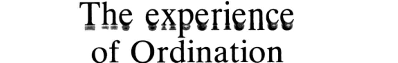 The Experience of Ordination A Symposium