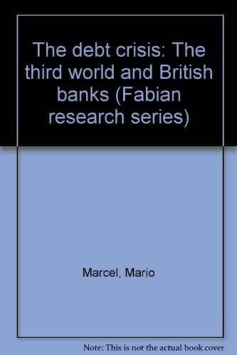 The debt crisis: The third world and British banks (Fabian research series)