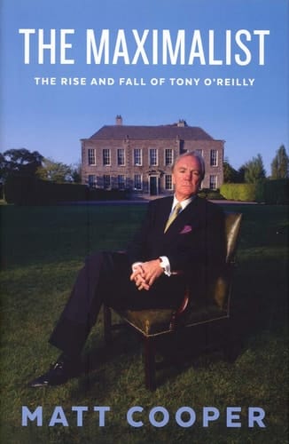 The Maximalist The Rise and Fall of Tony O'Reilly