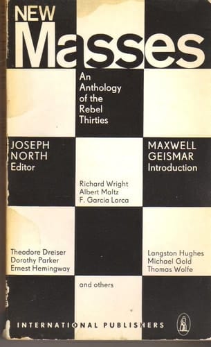 New Masses An Anthology of the Rebel Thirties, Edited with a Prologue by Joseph North. Introd. by Maxwell Geismar