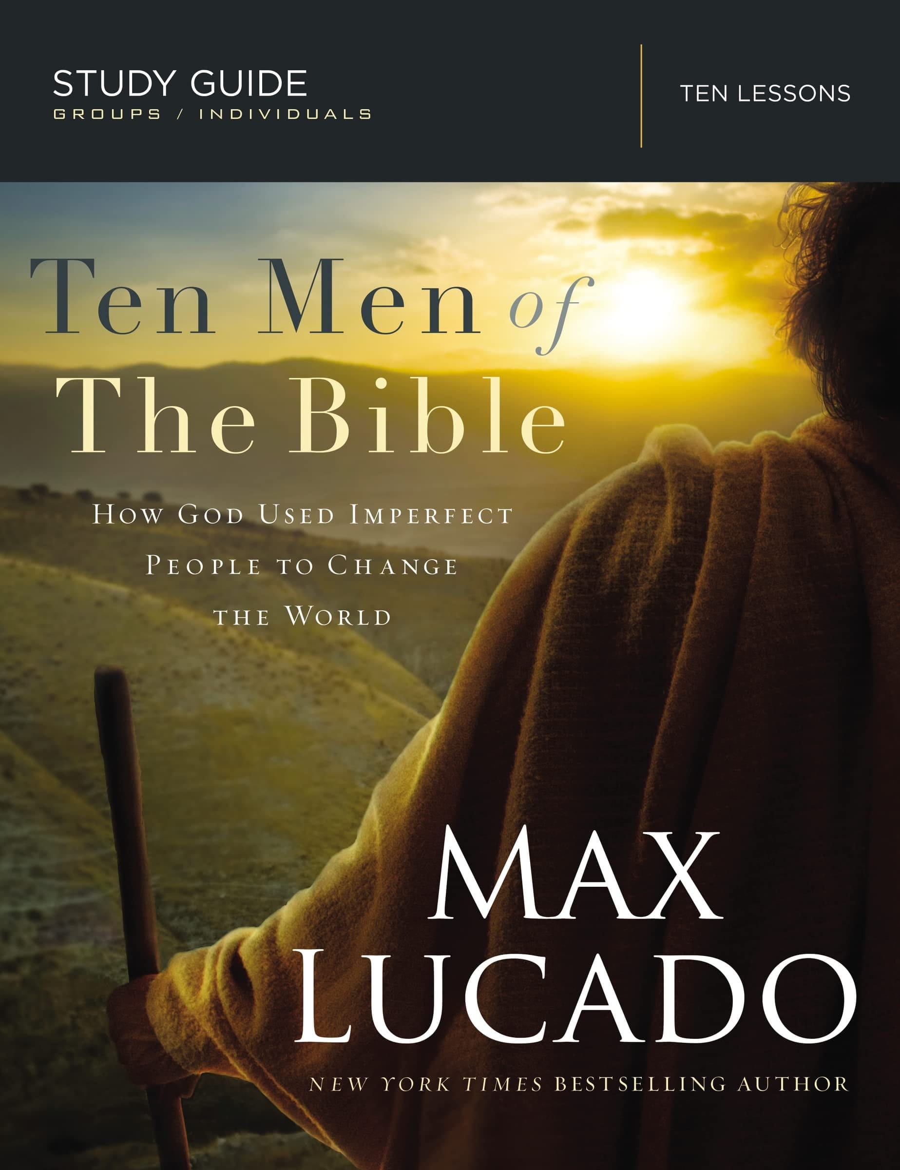 Ten Men of the Bible How God Used Imperfect People to Change the World