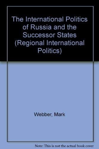 The International Politics of Russia and the Successor States (Regional International Politics Series)