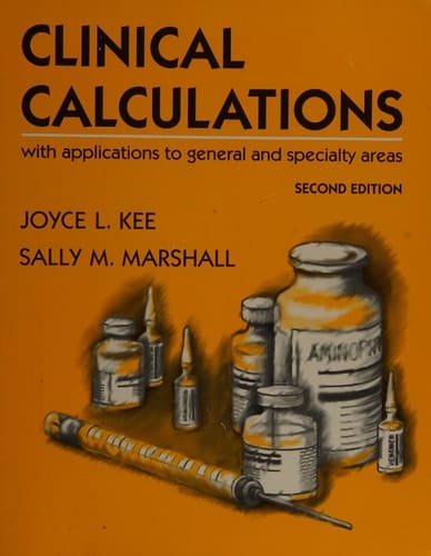 Clinical Calculations With Applications to General and Specialty Areas