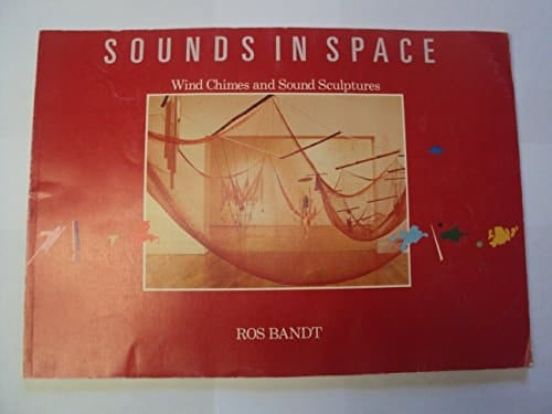 Sounds in Space Wind Chimes and Sound Sculptures