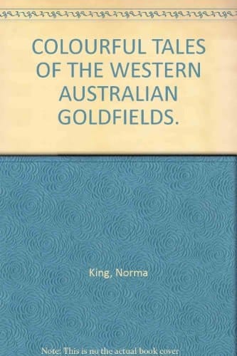Colourful Tales of the Western Australian Goldfields