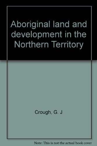 Aboriginal Land and Development in the Northern Territory