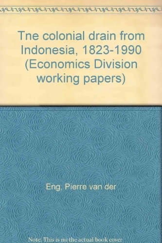 Tne "colonial drain" from Indonesia, 1823-1990 (Economics Division working papers)
