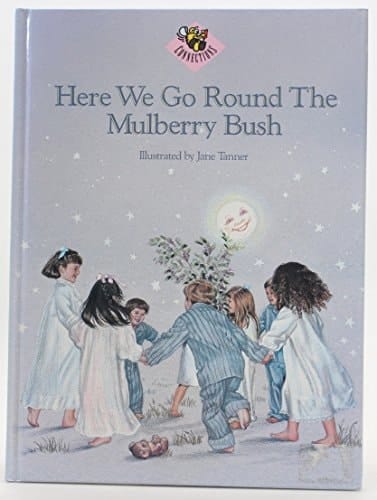 Here We Go Round the Mulberry Bush