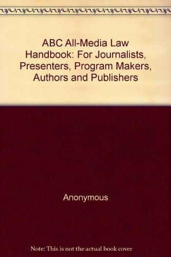 ABC All-media Law Handbook For Journalists, Presenters, Program Makers, Authors, Editors and Publishers