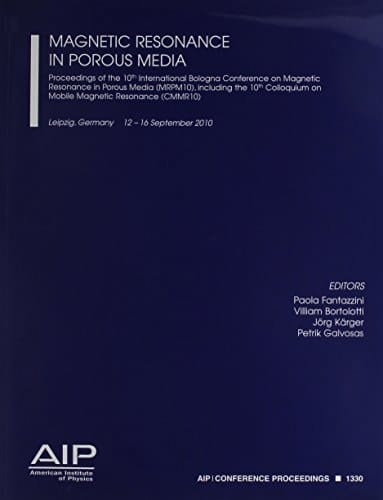 Magnetic Resonance in Porous Media Proceedings of the 10th International Bologna Conference on Magnetic Resonance in Porous Media (MRPM10), including the 10th Colloquium on Mobile Magnetic Resonance (CMMR10)