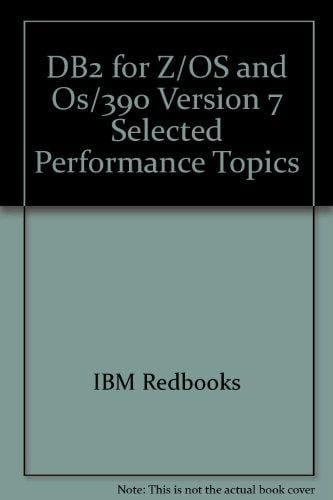 DB2 for Z/OS DM and OS/390 Version 7 Selected Performance Topics