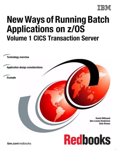 New Ways of Running Batch Applications on z/OS: Volume 1 CICS Transaction Server