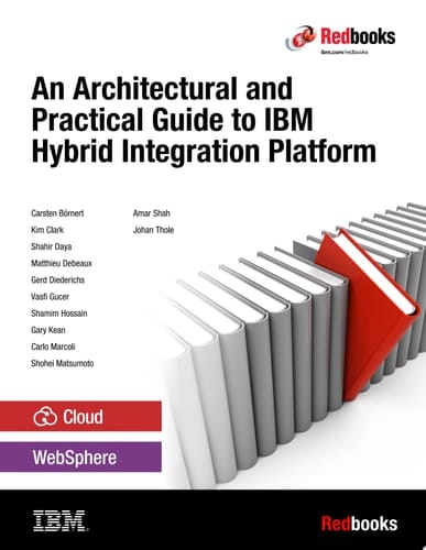 An Architectural and Practical Guide to IBM Hybrid Integration Platform