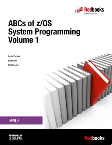 ABCs of IBM z/OS System Programming Volume 1