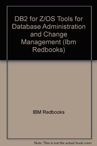 DB2 for Z/OS Tools for Database Administration and Change Management