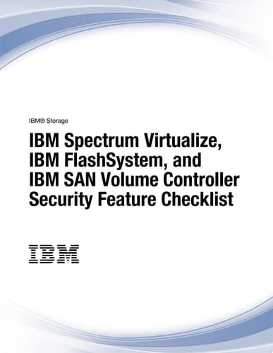 IBM Spectrum Virtualize, IBM FlashSystem, and IBM SAN Volume Controller Security Feature Checklist