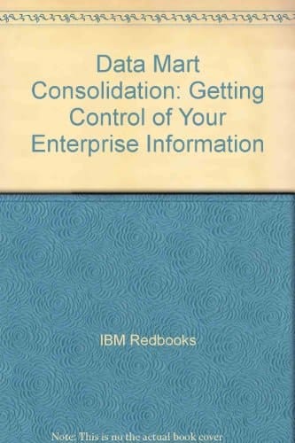 Data Mart Consolidation Getting Control of Your Enterprise Information