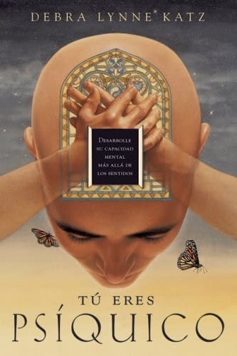 Tú Eres Psíquico Desarrolle Su Capacidad Mental Más Allá de los Sentidos