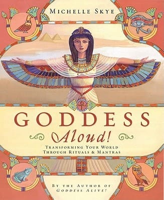 Goddess Aloud! Transforming Your World Through Rituals and Mantras