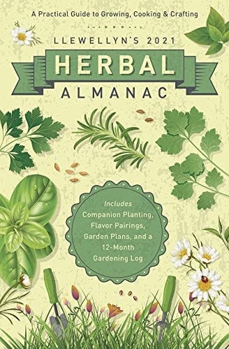 Llewellyn's 2021 Herbal Almanac A Practical Guide to Growing, Cooking and Crafting