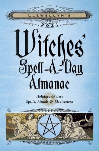 Llewellyn's 2021 Witches' Spell-A-Day Almanac Holidays and Lore, Spells, Rituals and Meditations